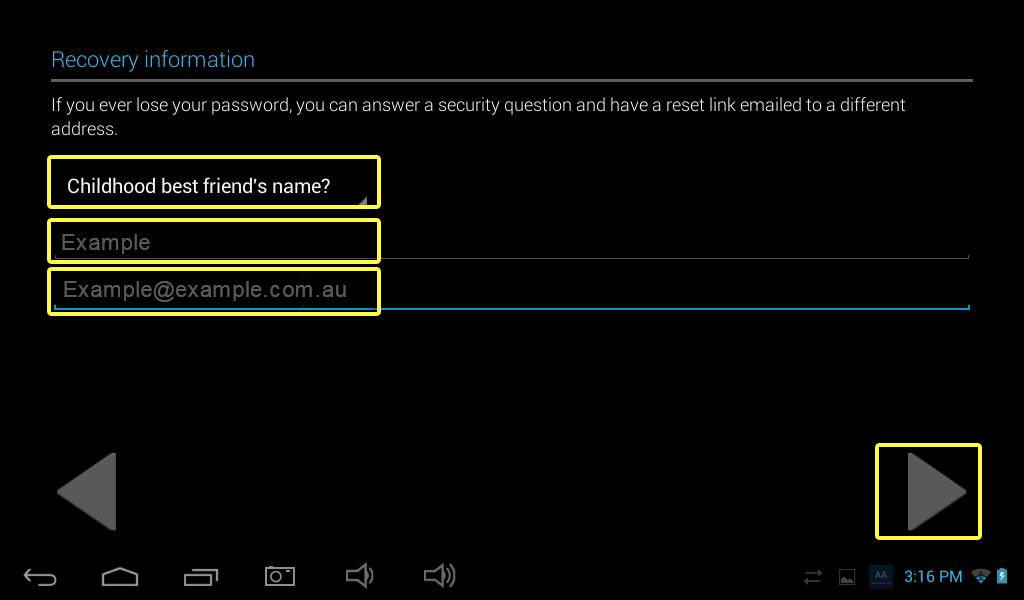 Step 16 – Choose a security question & enter your answer in the first text box then enter an alternate email address (optional) that can be used to email your password reset instructions if required in the future, when done press the PLAY ARROW.